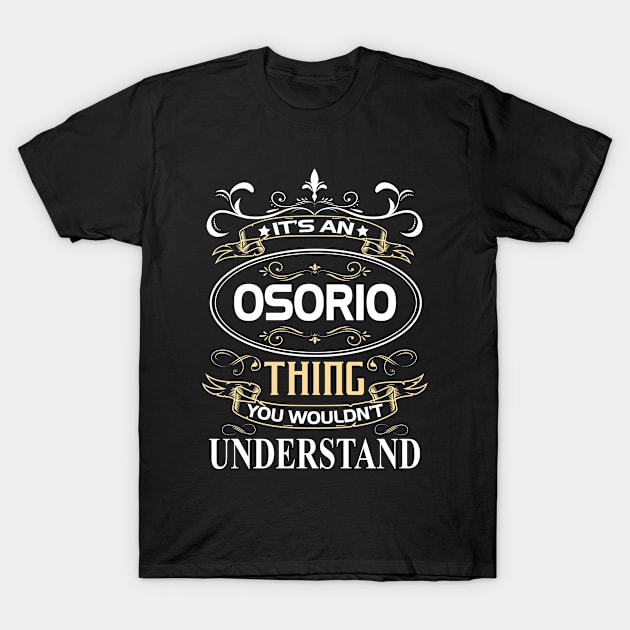 Osorio Name Shirt It's An Osorio Thing You Wouldn't Understand T-Shirt by Sparkle Ontani